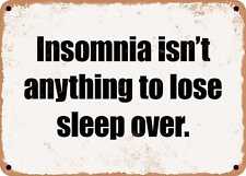 METAL SIGN - Insomnia isn't anything to lose sleep over. picture