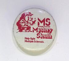 MS MULTIPLE SCLEROSIS MYSTERY SLEUTH VINTAGE ADVERTISEMENT BUTTON PIN picture