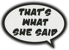 Bumper Stickers: THAT'S WHAT SHE SAID | Funny Decal picture