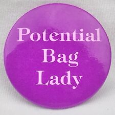 Potential Bag Lady  Vintage Pin Button Pinback picture