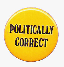 POLITICALLY CORRECT - 1982  Hugely Popular Democratic protest pinback button picture