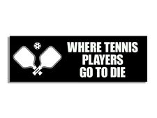 3x9 inch Pickleball Where Tennis Players Go Bumper Sticker (decal vinyl dink) picture