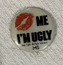 Vintage Kiss ME I'M UGLY Help Fight Multiple Sclerosis MS 2 1/4
