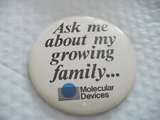 TT- VINTAGE ASK ME ABOUT GROWING FAMILY MOLECULAR DEVICES PIN BADGE #42082 (4 IN picture