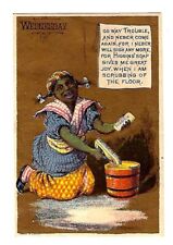 c1890's Victorian Trade Card Higgin's Soap, Wednesday, Lady Scrubbing Floor picture