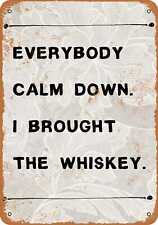 Metal Sign - Everybody Calm Down. I Brought Whiskey. -- Vintage Look picture