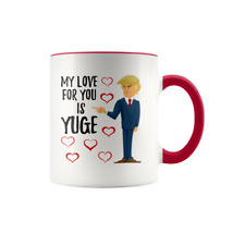 Trump My Love For You Is YUGE Hearts Mug 11 oz Ceramic Funny MAGA Coffee Cup Mug picture