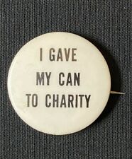 I Gave My Can To Charity Button VINTAGE picture
