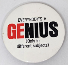 VTG Everybody's A Genius Only in Different Subjects Advertising Button Pin DW22 picture