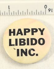 Vintage Pinback Button Happy Libido Inco. Pinback Button picture