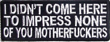 I Didn't Come Here To Impress You Tactical Morale 4.0 inch HOOK PATCH BY MILTAC picture