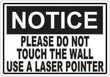 5x3.5 Notice Please Do Not Touch the Wall Use a Laser Pointer Sticker Vinyl Sign picture