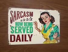 Sarcasm Now Being Served Daily 8x12 Metal Wall Sign picture