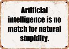METAL SIGN - Artificial intelligence is no match for natural stupidity. picture