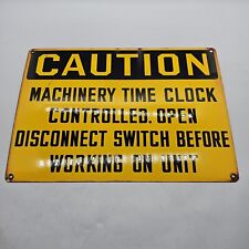 Porcelain OILFIELD CAUTION SIGN “Machinery Time Clock Controlled ” 20x14 picture