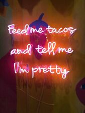Feed Me Tacos And Tell Me I'm Pretty Neon Sign Lamp Light 19