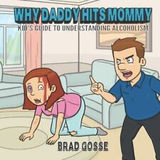 Why Daddy Hits Mommy: Kid's Guide To Understanding Alcoholism, Brand New, Fre... picture