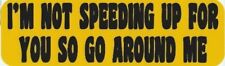 10in x 3in Not Speeding Up Go Around Bumper magnet  magnetic magnets Car picture