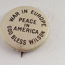 1916 Wilson WAR IN EUROPE PEACE IN AMERICA 1
