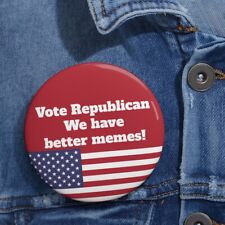 Vote Republican, We Have Better Memes Button, Political Election Button picture