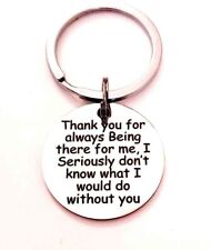 Thanks For Always Being There For Me Keychain picture