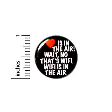 Wifi Is In The Air Not Love Sarcastic Funny Silly Joke Backpack Pin 1