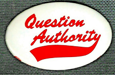 QUESTION AUTHORITY - 1960's anti establishment slogan large oval pinback button picture