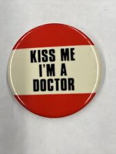 Kiss Me I’m A Doctor Vintage 1980s Pinback Button picture