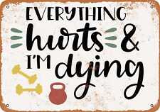 Metal Sign - Everything Hurts and I'm Dying (Workout) -- Vintage Look picture