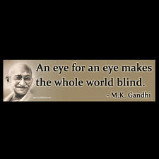 An Eye for an Eye Makes the Whole World Blind  Gandhi  BUMPER STICKER or MAGNET  picture