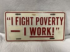 I Fight Poverty - I Work Booster License Plate picture
