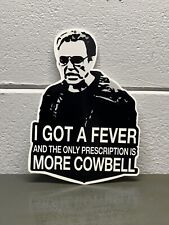 I Got A Fever Only Prescription Is More Cowbell Metal Sign Gas Oil Comedy SNL picture