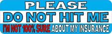 10x3 I'm Not 100% Sure About My Insurance Sticker Car Truck Vehicle Bumper Decal picture