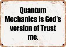 METAL SIGN - Quantum Mechanics is God's version of Trust me. picture