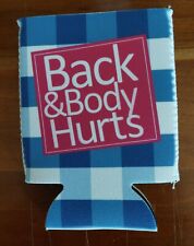 FUNNY CAN/BOTTLE HOLDER KOOZIE BACK AND BODY HURTS  picture