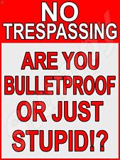 No Trespassing Are you BulletProof  Metal Sign 9