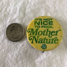 It's Not Nice To Fool Mother Nature Environmental Humor Funny Pinback Button picture