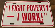 I Fight Poverty I Work Booster License Plate picture