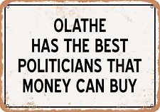 Metal Sign - Olathe Politicians Are the Best Money Can Buy - Rust Look picture