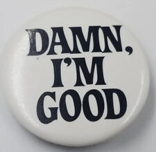 Vintage “DAMN, I'M GOOD” Black White Round Button Pin 1985 Sky Ent LA CA picture