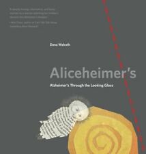 Aliceheimer's: Alzheimer's Through the Looking Glass by Dana Walrath: New picture