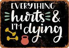 Metal Sign - Everything Hurts and I'm Dying (Workout) (BLACK) -- Vintage Look picture