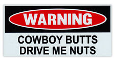 Funny Warning Magnet - Cowboy Butts Drive Me Nuts - Pranks Practical Jokes picture
