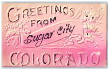 c1905 Glitter Embossed Greetings From Sugar City Colorado CO Vintage Postcard picture
