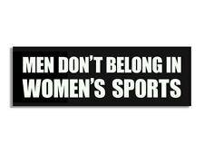 3x9 inch Men Don't Belong In Women's Sports Bumper (gop liberialism decal vinyl) picture