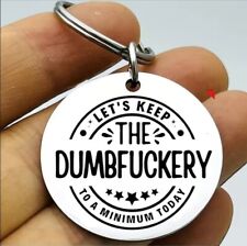 Let's Keep Dumbfuckery To The Minimum Today Keychain Hot Funny Quote  picture
