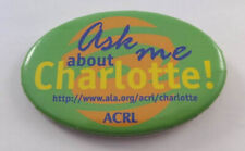 Ask Me About Charlotte ~ ACRL Association of College Research Libraries Button picture