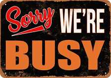 Metal Sign - SORRY, WE'RE BUSY -- Vintage Look picture