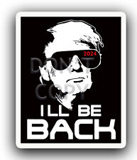 Trump 2024 I'll Be Back President United States Bumper Sticker 4