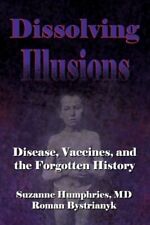 Dissolving Illusions: Disease, Vaccines, and The Forgotten History by Bystrianyk picture